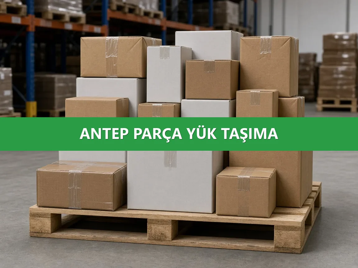 Antep Parça Yük Taşıma